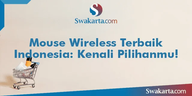 Mouse Wireless Terbaik Indonesia: Kenali Pilihanmu!