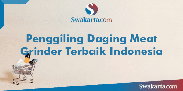 Penggiling Daging Meat Grinder Terbaik Indonesia