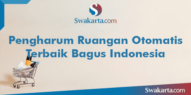 Pengharum Ruangan Otomatis Terbaik Bagus Indonesia