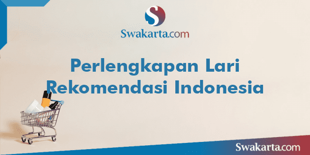 Perlengkapan Lari Rekomendasi Indonesia