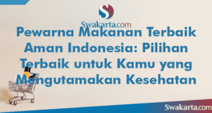 Pewarna Makanan Terbaik Aman Indonesia: Pilihan Terbaik untuk Kamu yang Mengutamakan Kesehatan