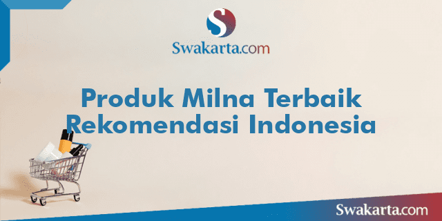 Produk Milna Terbaik Rekomendasi Indonesia