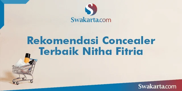 Rekomendasi Concealer Terbaik Nitha Fitria
