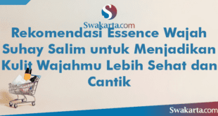 Rekomendasi Essence Wajah Suhay Salim untuk Menjadikan Kulit Wajahmu Lebih Sehat dan Cantik