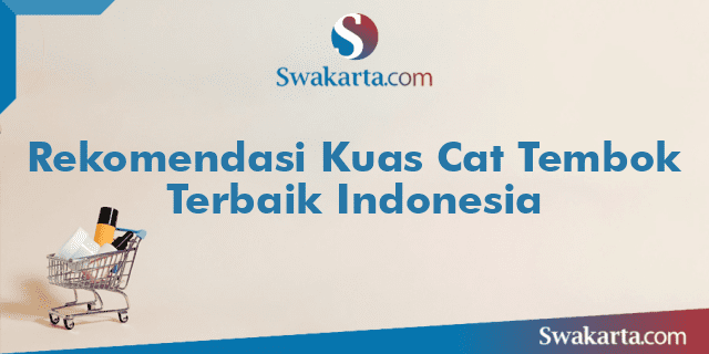 Rekomendasi Kuas Cat Tembok Terbaik Indonesia