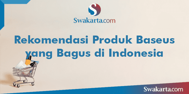 Rekomendasi Produk Baseus yang Bagus di Indonesia