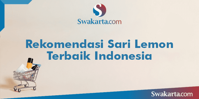 Rekomendasi Sari Lemon Terbaik Indonesia