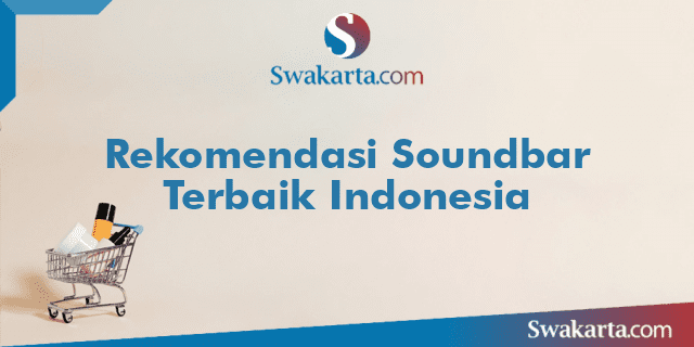 Rekomendasi Soundbar Terbaik Indonesia