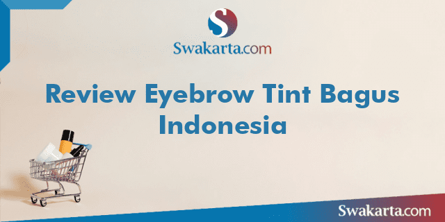 Review Eyebrow Tint Bagus Indonesia