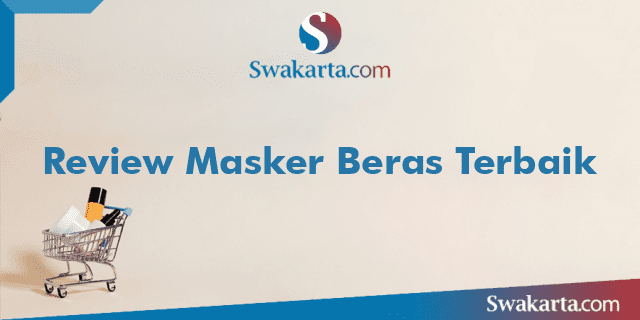 Review Masker Beras Terbaik