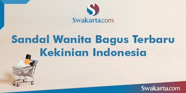 Sandal Wanita Bagus Terbaru Kekinian Indonesia