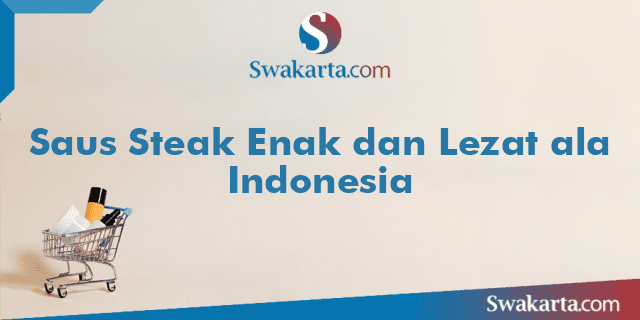 Saus Steak Enak dan Lezat ala Indonesia
