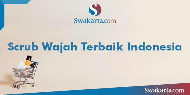 Scrub Wajah Terbaik Indonesia