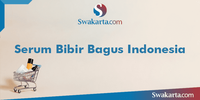 Serum Bibir Bagus Indonesia