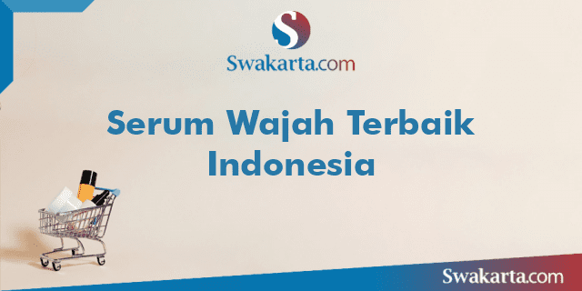 Serum Wajah Terbaik Indonesia