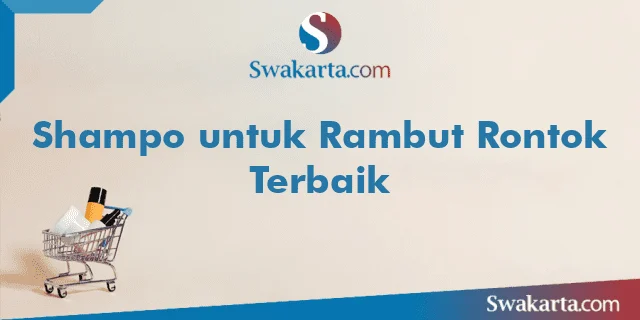 Shampo untuk Rambut Rontok Terbaik