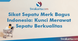 Sikat Sepatu Merk Bagus Indonesia: Kunci Merawat Sepatu Berkualitas