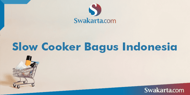 Slow Cooker Bagus Indonesia