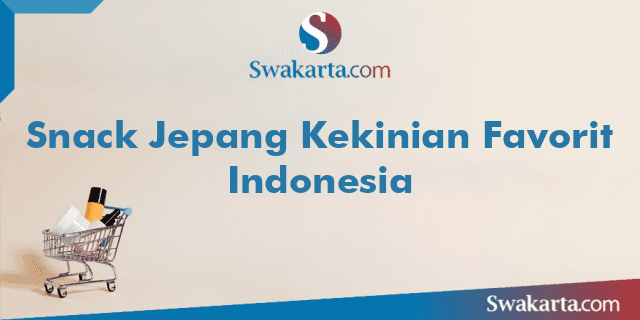 Snack Jepang Kekinian Favorit Indonesia