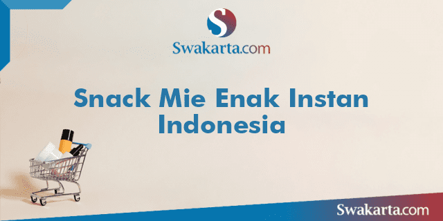 Snack Mie Enak Instan Indonesia