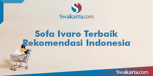 Sofa Ivaro Terbaik Rekomendasi Indonesia