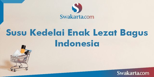 Susu Kedelai Enak Lezat Bagus Indonesia