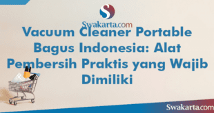 Vacuum Cleaner Portable Bagus Indonesia: Alat Pembersih Praktis yang Wajib Dimiliki