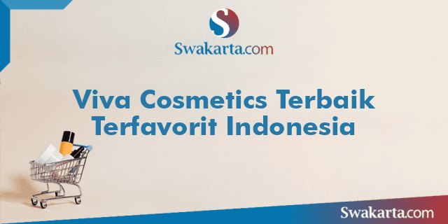 Viva Cosmetics Terbaik Terfavorit Indonesia