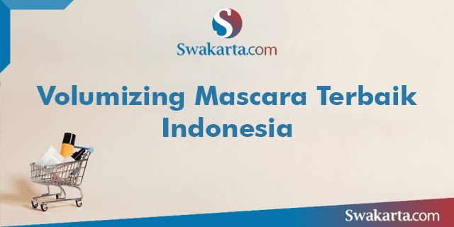 Volumizing Mascara Terbaik Indonesia
