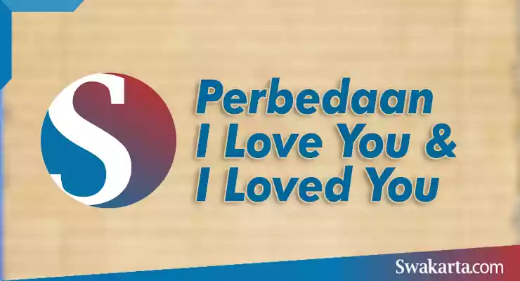 perbedaan i love you dan i loved you